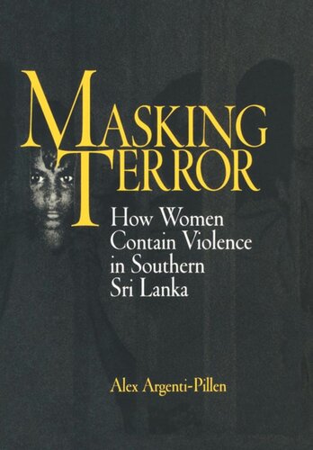 Masking Terror How Women Contain Violence In Southern Sri Lanka Alex Argentipillen