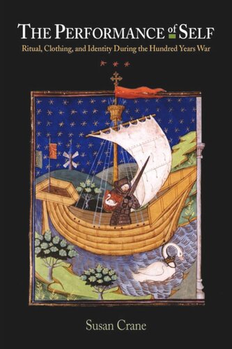 The Performance Of Self Ritual Clothing And Identity During The Hundred Years War Susan Crane