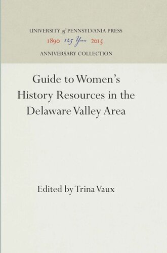 Guide To Womens History Resources In The Delaware Valley Area Reprint 2016 Trina Vaux Editor