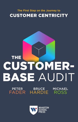 The Customerbase Audit The First Step On The Journey To Customer Centricity Peter Fader Bruce Gs Hardie Michael Ross