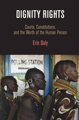 Dignity Rights Courts Constitutions And The Worth Of The Human Person Erin Daly Aharon Barak