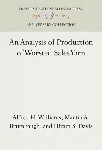 An Analysis Of Production Of Worsted Sales Yarn Reprint 2016 Alfred H Williams Martin A Brumbaugh Hiram S Davis