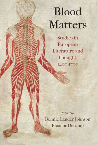 Blood Matters Studies In European Literature And Thought 1417 Bonnie Lander Johnson Editor Eleanor Decamp Editor