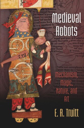 Medieval Robots Mechanism Magic Nature And Art E R Truitt