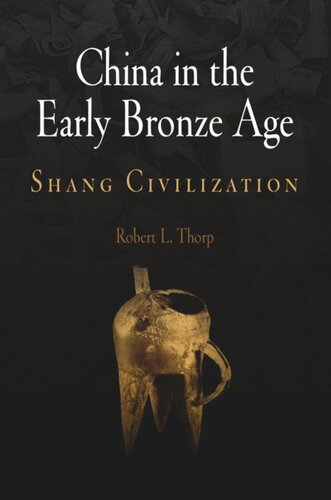 China In The Early Bronze Age Shang Civilization Robert L Thorp