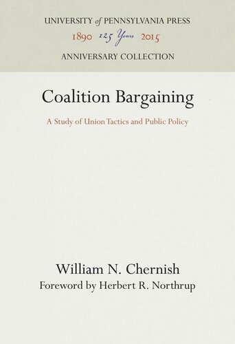 Coalition Bargaining A Study Of Union Tactics And Public Policy William N Chernish Herbert R Northrup