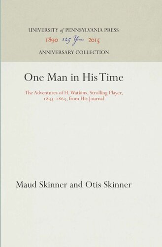 One Man In His Time The Adventures Of H Watkins Strolling Player 18451863 From His Journal Reprint 2016 Maud Skinner Otis Skinner