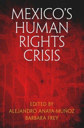 Mexicos Human Rights Crisis Alejandro Anayamuoz Editor Barbara Frey Editor