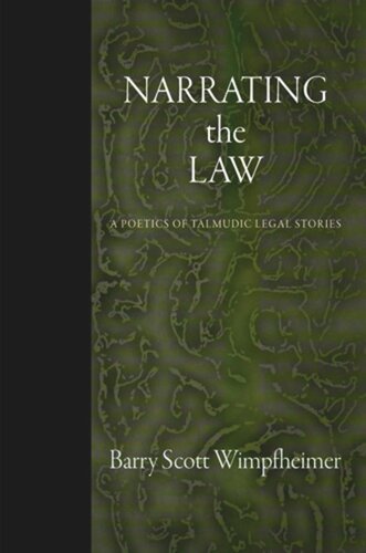 Narrating The Law A Poetics Of Talmudic Legal Stories Barry Scott Wimpfheimer