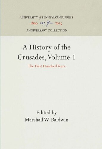 A History Of The Crusades Volume 1 The First Hundred Years Reprint 2016 Marshall W Baldwin Editor Kenneth Meyer Setton Editor