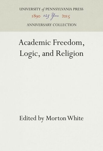 Academic Freedom Logic And Religion Reprint 2016 Morton White Editor