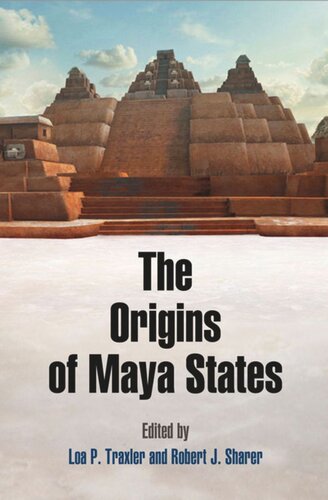The Origins Of Maya States Loa P Traxler Editor Robert J Sharer Editor
