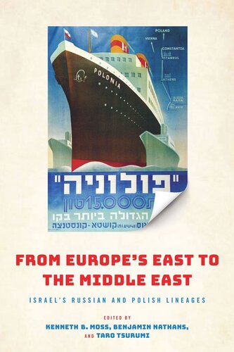 From Europes East To The Middle East Israels Russian And Polish Lineages Kenneth Moss Editor Benjamin Nathans Editor Taro Tsurumi Editor
