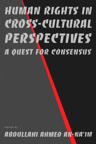 Human Rights In Crosscultural Perspectives A Quest For Consensus Abdullahi Ahmed Annaim Editor
