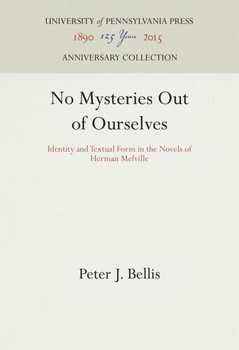 No Mysteries Out Of Ourselves Identity And Textual Form In The Novels Of Herman Melville Peter J Bellis