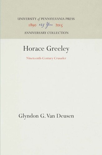 Horace Greeley Nineteenthcentury Crusader Reprint 2016 Glyndon G Van Deusen