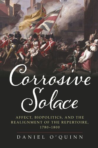 Corrosive Solace Affect Biopolitics And The Realignment Of The Repertoire 17801800 Daniel Oquinn
