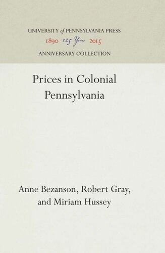 Prices In Colonial Pennsylvania Reprint 2016 Anne Bezanson Robert Gray Hussey Miriam