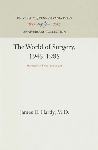 The World Of Surgery 19451985 Memoirs Of One Participant Reprint 2016 James D Hardy
