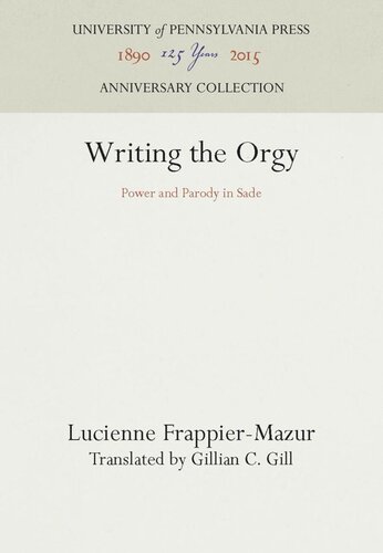 Writing The Orgy Power And Parody In Sade Reprint 2016 Lucienne Frappiermazur Gillian C Gill