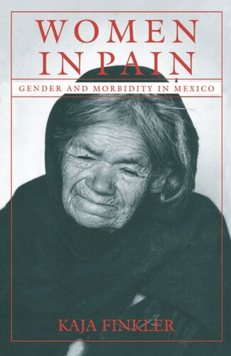 Women In Pain Gender And Morbidity In Mexico Kaja Finkler