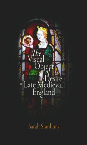 The Visual Object Of Desire In Late Medieval England Sarah Stanbury