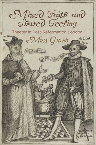 Mixed Faith And Shared Feeling Theater In Postreformation London Musa Gurnis