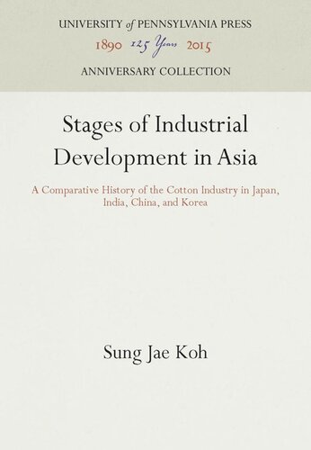 Stages Of Industrial Development In Asia A Comparative History Of The Cotton Industry In Japan India China And Korea Reprint 2016 Sung Jae Koh