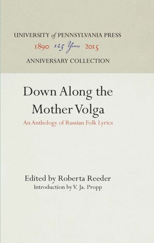 Down Along The Mother Volga An Anthology Of Russian Folk Lyrics Reprint 2016 Roberta Reeder Editor Roberta Reeder Editor V Ja Propp Editor