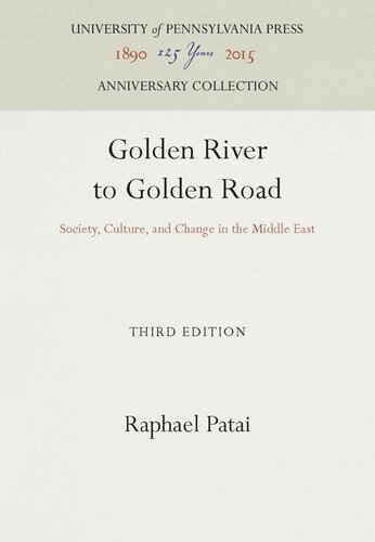 Golden River To Golden Road Society Culture And Change In The Middle East Reprint 2016 Raphael Patai