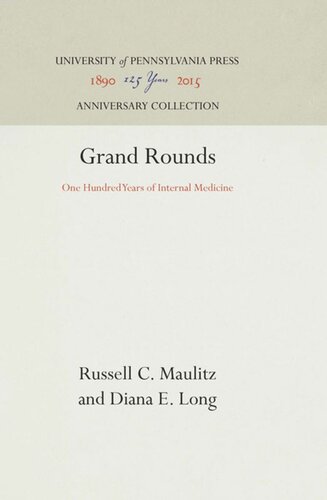 Grand Rounds One Hundred Years Of Internal Medicine Reprint 2016 Russell C Maulitz Editor Diana E Long Editor