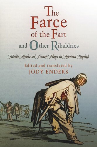 The Farce Of The Fart And Other Ribaldries Twelve Medieval French Plays In Modern English Jody Enders Editor