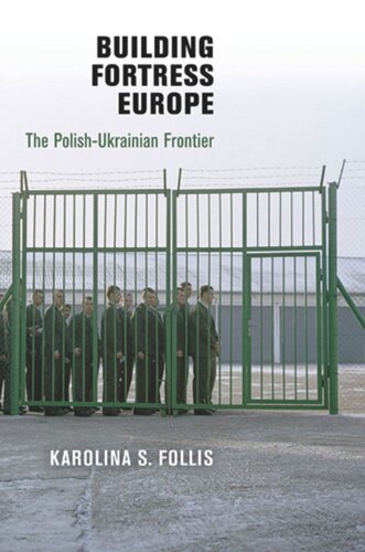 Building Fortress Europe The Polishukrainian Frontier Karolina S Follis