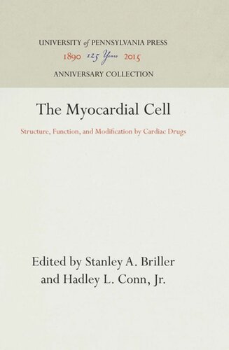 The Myocardial Cell Structure Function And Modification By Cardiac Drugs Reprint 2016 Stanley A Briller Editor Hadley L Conn