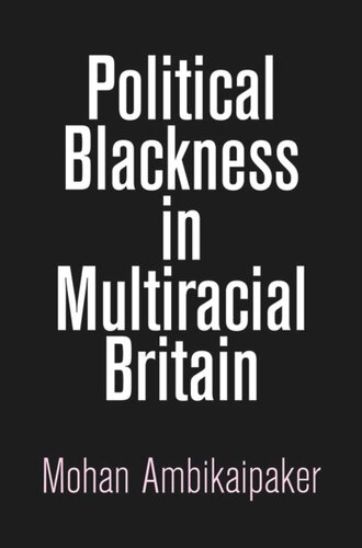 Political Blackness In Multiracial Britain Mohan Ambikaipaker