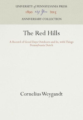 The Red Hills A Record Of Good Days Outdoors And In With Things Pennsylvania Dutch Reprint 2016 Cornelius Weygandt