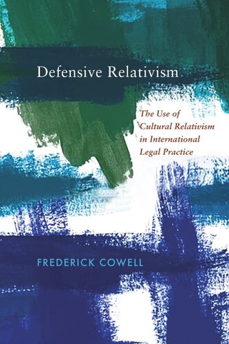 Defensive Relativism The Use Of Cultural Relativism In International Legal Practice Frederick Cowell
