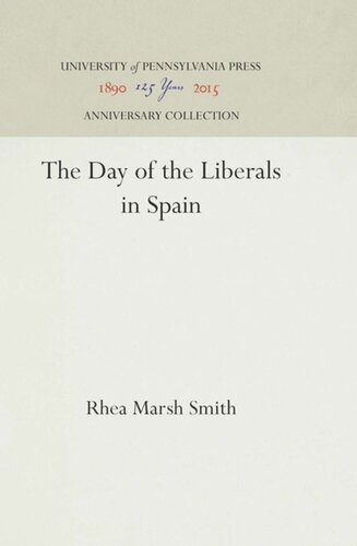 The Day Of The Liberals In Spain Reprint 2016 Rhea Marsh Smith
