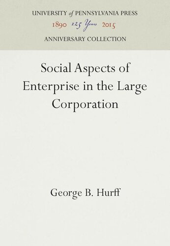 Social Aspects Of Enterprise In The Large Corporation Reprint 2016 George B Hurff