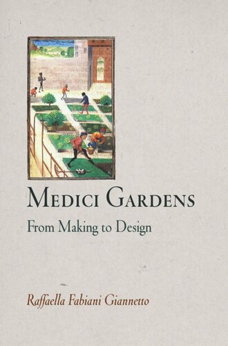 Medici Gardens From Making To Design Raffaella Fabiani Giannetto
