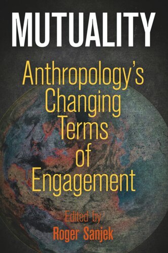 Mutuality Anthropologys Changing Terms Of Engagement Roger Sanjek Editor