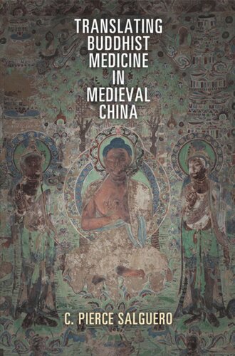 Translating Buddhist Medicine In Medieval China C Pierce Salguero