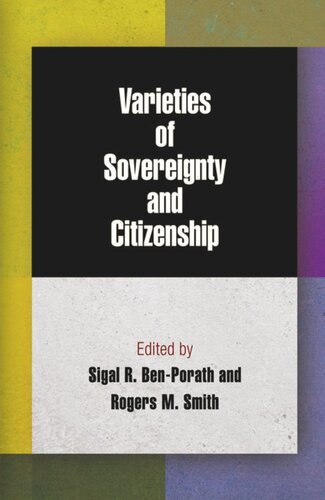 Varieties Of Sovereignty And Citizenship Sigal R Benporath Editor Rogers M Smith Editor