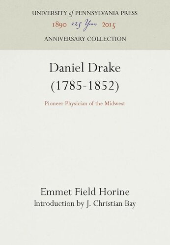 Daniel Drake 17851852 Pioneer Physician Of The Midwest Reprint 2016 Emmet Field Horine J Christian Bay
