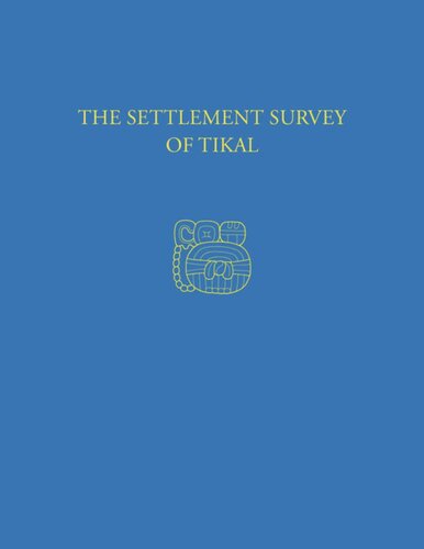 The Settlement Survey Of Tikal Tikal Report 13 Dennis E Puleston