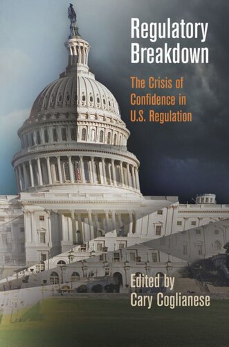 Regulatory Breakdown The Crisis Of Confidence In Us Regulation Cary Coglianese Editor