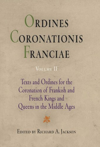 Ordines Coronationis Franciae Volume 2 Texts And Ordines For The Coronation Of Frankish And French Kings And Queens In The Middle Ages Richard A Jackson Editor