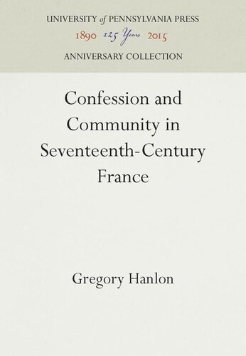 Confession And Community In Seventeenthcentury France Catholic And Protestant Coexistence In Aquitaine Reprint 2016 Gregory Hanlon