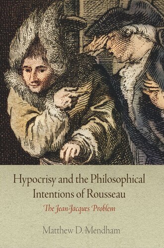 Hypocrisy And The Philosophical Intentions Of Rousseau The Jeanjacques Problem Matthew D Mendham