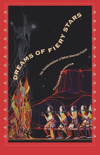 Dreams Of Fiery Stars The Transformations Of Native American Fiction Catherine Rainwater